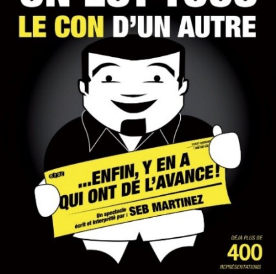 On est tous le con d’un autre… Enfin y’en a qui ont de l’avance