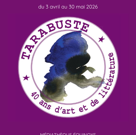 Exposition : Editions Tarabutse : 40 ans d&rsquo;art et de littérature
