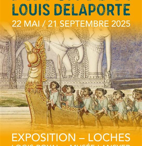 Exposition « De Loches à Angkor : Louis Delaporte, l’aventure d’une vie »