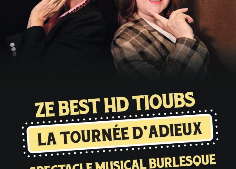 The Best HD Tioub&rsquo;s – La tournée d&rsquo;adieu par les Marie(s) HD – spectacle burlesque