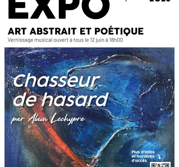 Exposition « Chasseur de Hasard » par Alain Lechypre