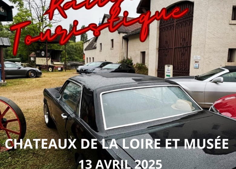 Rallye Touristique « Châteaux de la Loire & Musée »